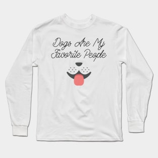 dogs are my favorite people Long Sleeve T-Shirt